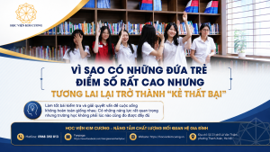 VÌ SAO CÓ NHỮNG ĐỨA TRẺ ĐIỂM SỐ RẤT CAO NHƯNG TƯƠNG LAI LẠI TRỞ THÀNH “KẺ THẤT BẠI”