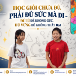 HỌC GIỎI CHƯA ĐỦ, PHẢI ĐỦ SỨC MÀ ĐI – ĐỦ LÌ ĐỂ KHÔNG GỤC, ĐỦ VỮNG ĐỂ KHÔNG THẤT BẠI